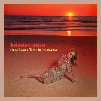 BELINDA CARLISLE - ONCE UPON A TIME IN CALIFORNIA - ���������