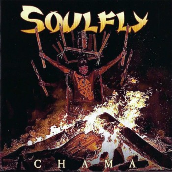 SOULFLY - CHAMA - ���������