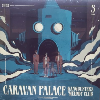 CARAVAN PALACE - GANGBUSTERS MELODY CLUB - ���������