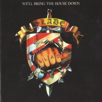 SLADE - WE'LL BRING THE HOUSE DOWN - ���������