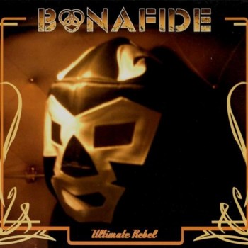 BONAFIDE - ULTIMATE REBEL (digipak) - ���������