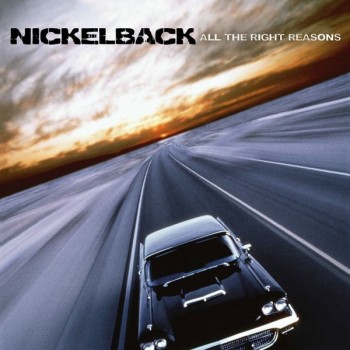 NICKELBACK - ALL THE RIGHT REASONS - ���������