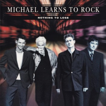 MICHAEL LEARNS TO ROCK - NOTHING TO LOSE - ���������