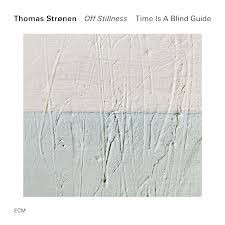 THOMAS STRONEN, TIME IS A BLIND GUIDE - OFF STILLNESS - ���������