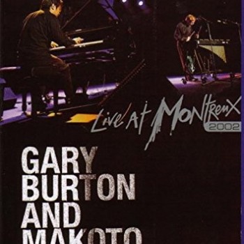 GARY BURTON & MAKOTO OZONE - LIVE AT MONTREUX 2002 - ���������