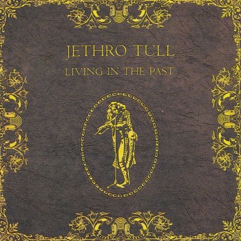 JETHRO TULL - LIVING IN THE PAST - ���������