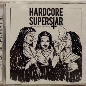 HARDCORE SUPERSTAR - YOU CAN'T  KILL MY ROCK 'N ROLL - ���������