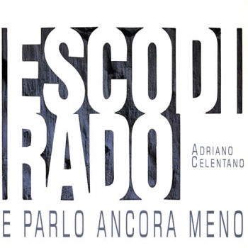 ADRIANO CELENTANO - ESCO DI RADO E PARLO ANCORA MENO - ���������