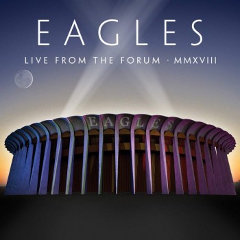 EAGLES - LIVE FROM THE FORUM MMXVIII - ���������