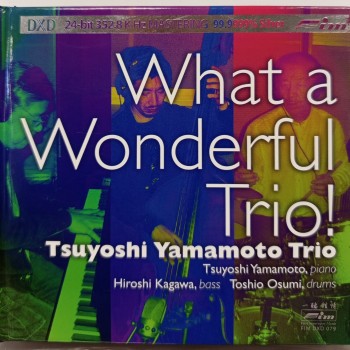 TSUYOSHI YAMAMOTO TRIO - WHAT A WONDERFUL TRIO! (digibook) - ���������