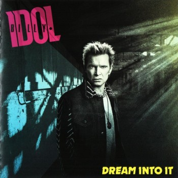 BILLY IDOL - DREAM INTO IT - ���������