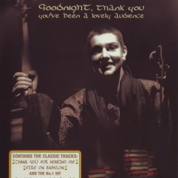 SINEAD O'CONNOR - GOODNIGHT, THANK YOU. YOU'VE BEEN A LOVELY AUDIENCE - LIVE IN DUBLIN - ���������