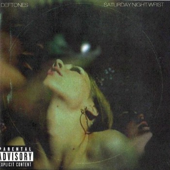 DEFTONES - SATURDAY NIGHT WRIST - ���������