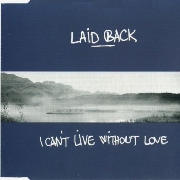 LAID BACK - I CAN'T LIVE WITHOUT LOVE (single) (3 tracks) - ���������