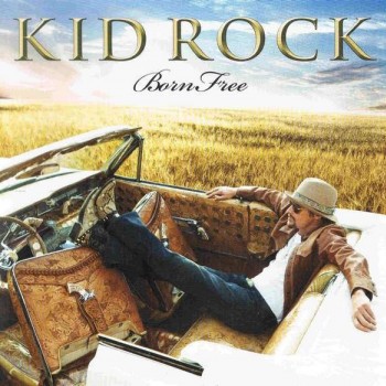 KID ROCK - BORN FREE - ���������
