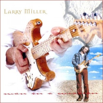 LARRY MILLER - MAN ON A MISSION - ���������