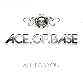 ACE OF BASE - ALL FOR YOU (2 tracks) - ���������