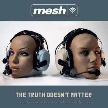 MESH - THE TRUTH DOESN'T MATTER - ���������