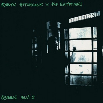 ROBYN HITCHCOCK 'N' EGYPTIANS - QUEEN ELVIS - ���������