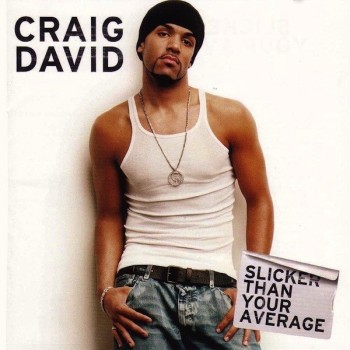 CRAIG DAVID - SLICKER THAN YOUR AVERAGE - ���������