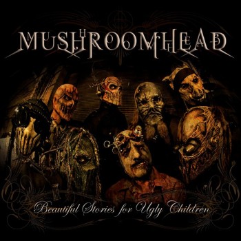 MUSHROOMHEAD - BEAUTIFUL STORIES FOR UGLY CHILDREN - ���������