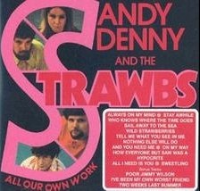 SANDY DENNY AND THE STRAWBS - ALL OUR OWN WORK - ���������