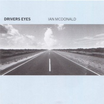 IAN MCDONALD - DRIVERS EYES - ���������
