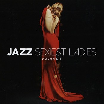 JAZZ SEXIEST LADIES VOLUME 1 - VARIOUS ARTISTS (digipak) - ���������