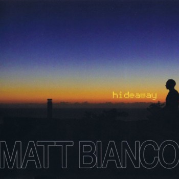 MATT BIANCO - HIDEAWAY - 