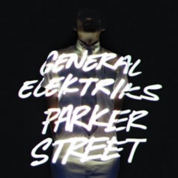 GENERAL ELEKTRIKS - PARKER STREET (digipak) - 