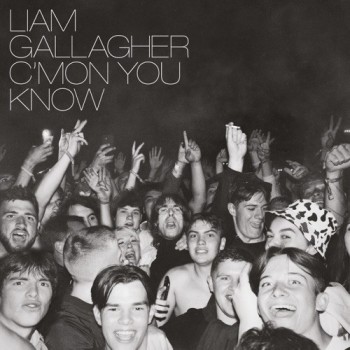 LIAM GALLAGHER - C'MON YOU KNOW - 