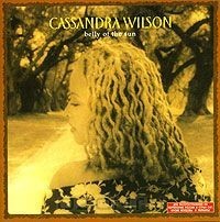 CASSANDRA WILSON - BELLY OF THE SUN - 