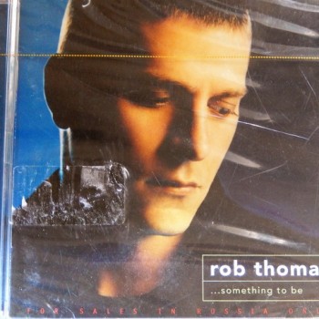 ROB THOMAS - ...SOMETHING TO BE - 