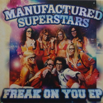 MANUFACTURED SUPERSTARS - FREAK ON YOU EP (digipack) - 