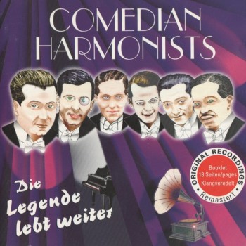 COMEDIAN HARMONISTS - DIE LEGENDE LEBT WEITER - 