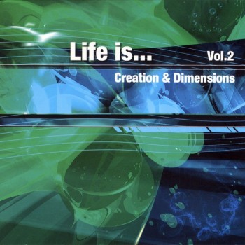 LIFE IS... (VOL. 2 - CREATION & DIMENSIONS) - VARIOUS ARTISTS (digipack) - 