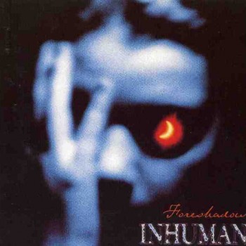 INHUMAN - FORESHADOW - 