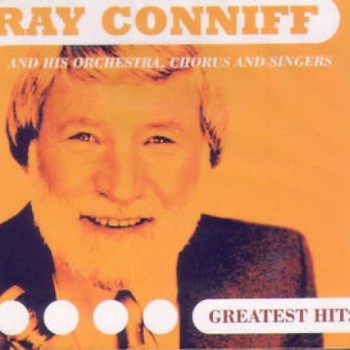 RAY CONNIFF AND HIS ORCHESTRA, CHORUS AND SINGERS - GREATEST HITS (digipak) - 