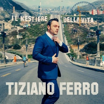 TIZIANO FERRO - IL MESTIERE DELLA VITA - 