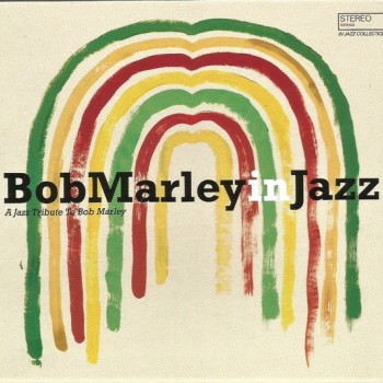 BOB MARLEY IN JAZZ - A JAZZ TRIBUTE TO BOB MARLEY - 