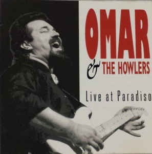 OMAR AND THE HOWLERS - LIVE AT PARADISO (a) - 