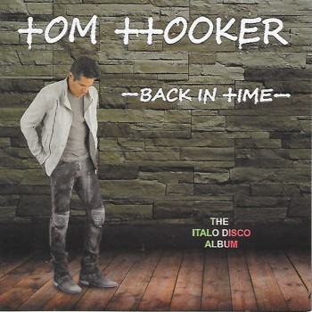 TOM HOOKER - BACK IN TIME (THE ITALO DISCO ALBUM) - 