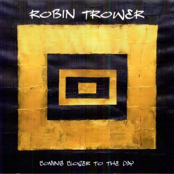ROBIN TROWER - COMING CLOSER TO THE DAY - 