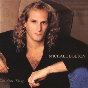 MICHAEL BOLTON - THE ONE THING - 