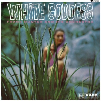 FRANK HUNTER & HIS ORCHESTRA - WHITE GODDESS - 