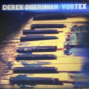 DEREK SHERINIAN - VORTEX - 