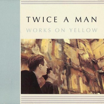 TWICE A MAN - WORKS ON YELLOW (digipack) - 