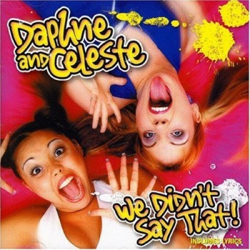 DAPHNE AND CELESTE - WE DIDN'T SAY THAT! - 