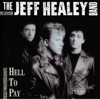 JEFF HEALEY BAND - HELL TO PAY (a) - 