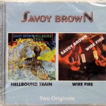 SAVOY BROWN - HELLBOUND TRAIN / WIRE FIRE - 